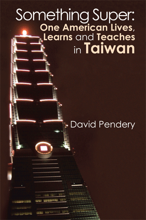 Xlibris Book Something Super One American Lives, Learns and Teaches in Taiwan