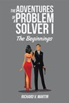 The Adventures of a Problem Solver by Richard V Martin