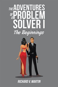 The Adventures of a Problem Solver by Richard V Martin