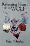 Ravening Heart of the Wolf by Erin Eldridge