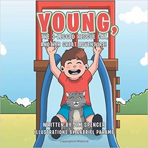 Xlibris Author| Jim Spencer, Young, the 3-Legged Rescue Cat, and Her Great Adventure!