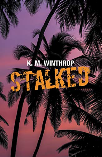 Xlibris Author| K.M. Winthrop, STALKED!